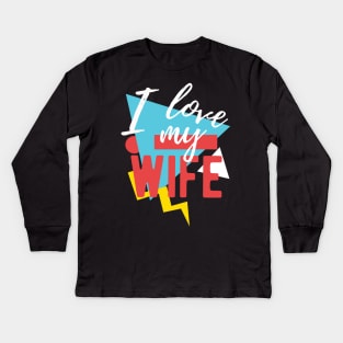 I Love My Wife Kids Long Sleeve T-Shirt